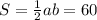 S=\frac{1}{2}ab=60