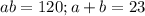 ab=120;a+b=23