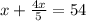 x+ \frac{4x}{5}=54