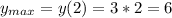 y_{max}=y(2)= 3*2=6