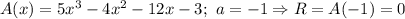 A(x)=5x^3-4x^2-12x-3;\ a=-1\Rightarrow R=A(-1)=0