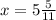 x=5 \frac{5}{11}