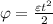 \varphi = \frac{\varepsilon t^2}{2}