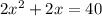 2x^2 + 2x = 40