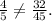 \frac{4}{5} \neq \frac{32}{45} .