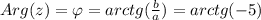 Arg(z) =\varphi =arctg( \frac{b}{a}) = arctg(-5)