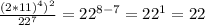 \frac{(2*11)^4)^2}{22^7} = 22^{8-7} = 22^1 = 22