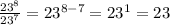 \frac{23^8}{23^7} = 23^{8-7} = 23^1 = 23