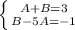 \left \{ {{A+B=3} \atop {B-5A=-1}} \right.