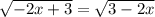 \sqrt{-2x+3} = \sqrt{3-2x}