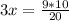 3x= \frac{9*10}{20}