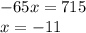 -65x=715 \\ x = -11