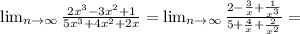 \lim_{n \to \infty} \frac{2 x^{3}-3 x^{2} +1}{5 x^{3}+4 x^{2} +2x}=\lim_{n \to \infty} \frac{2- \frac{3}{x}+ \frac{1}{ x^{3}}}{5+ \frac{4}{x}+ \frac{2}{x^{2}}}=