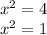 x^2=4 \\ x^2=1