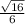 \frac{ \sqrt{16} }{6}