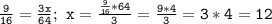 \mathtt{\frac{9}{16}=\frac{3x}{64};~x=\frac{\frac{9}{16}*64}{3}=\frac{9*4}{3}=3*4=12}