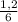 \frac{1,2}{6}