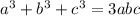 a^3+b^3+c^3=3abc