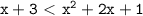 \mathtt{x+3\ \textless \ x^2+2x+1}