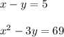 x-y=5\\\\x^2-3y=69