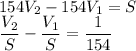 154V_2-154V_1=S \\ \dfrac{V_2}{S}- \dfrac{V_1}{S}= \dfrac{1}{154}