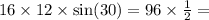 16 \times 12 \times \sin(30) = 96 \times \frac{1}{2} =