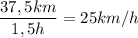 \dfrac{37,5km}{1,5h}=25km/h