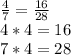 \frac{4}{7} = \frac{16}{28} \\&#10;4*4=16 \\&#10;7*4=28