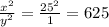 \frac{x^{2} }{y^{2} } = \frac{25^{2} }{1}=625