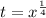 t= x^{ \frac{1}{4} }