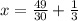 x= \frac{49}{30}+ \frac{1}{3}