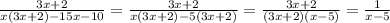 \frac{3x+2}{x(3x+2)-15x-10}= \frac{3x+2}{x(3x+2)-5(3x+2)}= \frac{3x+2}{(3x+2)(x-5)}= \frac{1}{x-5}