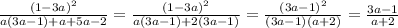 \frac{ (1-3a)^{2} }{a(3a-1)+a+5a-2}= \frac{ (1-3a)^{2} }{a(3a-1)+2(3a-1)}= \frac{(3a-1) ^{2} }{(3a-1)(a+2)}= \frac{3a-1}{a+2}