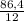 \frac{86,4}{12}