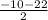 \frac{-10-22}{2}