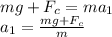 mg+F_c=ma_1&#10;\\a_1= \frac{mg+F_c}{m}