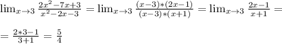 \lim_{x \to \inft3} \frac{ {2x}^{2} - 7x + 3}{ {x}^{2} - 2x - 3}=\lim_{x \to \inft3} \frac{(x-3)*(2x-1)}{(x-3)*(x+1)} =\lim_{x \to \inft3} \frac{2x-1}{x+1} = \\ \\ =\frac{2*3-1}{3+1} = \frac{5}{4}