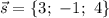 \vec{s}=\{3;\ -1;\ 4\}