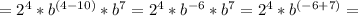 = 2^4*b^{(4-10)} * b^7 = 2^4*b^{-6} * b^7 = 2^4*b^{(-6+7)} =