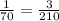 \frac{1}{70} = \frac{3}{210}