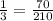 \frac{1}{3} = \frac{70}{210}