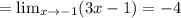 =\lim_{x \to \inft{-1}} (3x-1) =-4