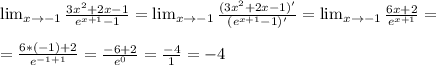 \lim_{x \to \inft{-1}} \frac{3 x^{2} +2x-1}{e^{x+1}-1} = \lim_{x \to \inft{-1}} \frac{(3 x^{2} +2x-1)'}{(e^{x+1}-1)'} =\lim_{x \to \inft{-1}} \frac{6x+2}{e^{x+1}} = \\ \\ =\frac{6*(-1)+2}{e^{-1+1}}= \frac{-6+2}{e^0} = \frac{-4}{1} =-4