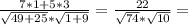 \frac{7*1+5*3}{ \sqrt{49+25}* \sqrt{1+9} } = \frac{22}{ \sqrt{74}* \sqrt{10} } =