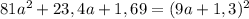 81a ^{2} + 23,4a + 1,69 = (9a + 1,3) ^{2}