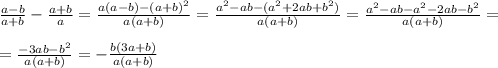 \frac{a-b}{a+b}-\frac{a+b}{a}=\frac{a(a-b)-(a+b)^2}{a(a+b)}=\frac{a^2-ab-(a^2+2ab+b^2)}{a(a+b)}=\frac{a^2-ab-a^2-2ab-b^2}{a(a+b)}= \\ \\ =\frac{-3ab-b^2}{a(a+b)}=-\frac{b(3a+b)}{a(a+b)}