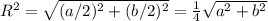 R^{2} = \sqrt{(a/2)^2 + (b/2)^2} = \frac{1}{4} \sqrt{a^2 + b^2}