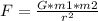 F = \frac{G*m1*m2}{r^{2} }