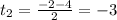 t_2=\frac{-2-4}2=-3