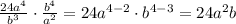 \frac{24a^4}{b^3} \cdot \frac{b^4}{a^2}=24a^{4-2}\cdot b^{4-3}= 24a^2 b